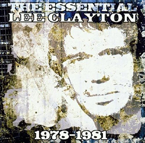 The Essential Lee Clayton, 1978-1981