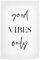 artboxONE Poster 30x20 cm Typografie Good Vibes Only Typography - Bild Good Vibes only Good Vibes only Inspirational