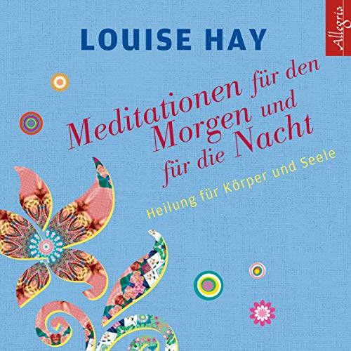 Meditationen für den Morgen und für die Nacht: Heilung für Körper und Seele
