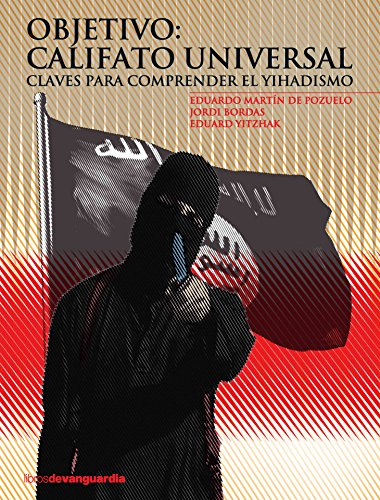 Objetivo: Califato universal. Claves para comprender el yihadismo (LIBROS DE VANGUARDIA)