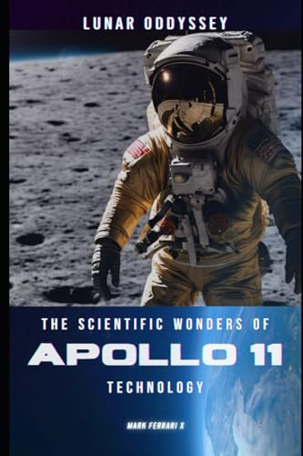 Lunar Odyssey: The Scientific Wonders of Apollo 11 Technology