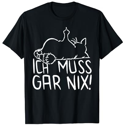 faule Katze - Statement Spruch - ich muss gar nix - Katzen T-Shirt