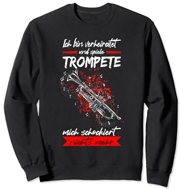 Trompeter Ich Bin Verheiratet Und Spiele Trompete Sweatshirt