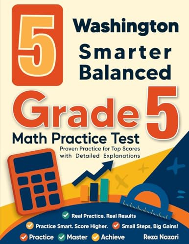 5 Washington Smarter Balanced Grade 5 Math Practice Tests: Proven Practice for Top Scores with Detailed Explanations