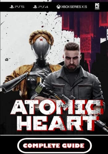 Atomic Heart Complete Guide: Best Tips, Tricks and Strategies to Become a Pro Player