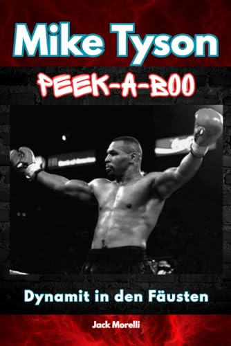 Mike Tyson Peek-a-boo: Dynamit in den Fäusten