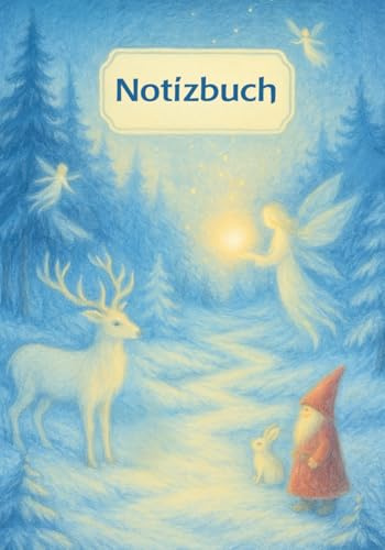 Notizbuch: Ein waldorf-inspiriertes Notizbuch mit magischer Winterlandschaft – linierte Seiten zum Schreiben, Skizzieren & Träumen