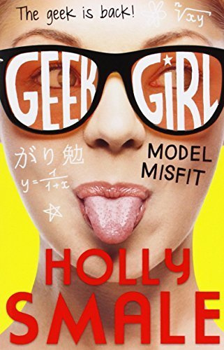 Model Misfit (Geek Girl) by Holly Smale(2013-09-26)