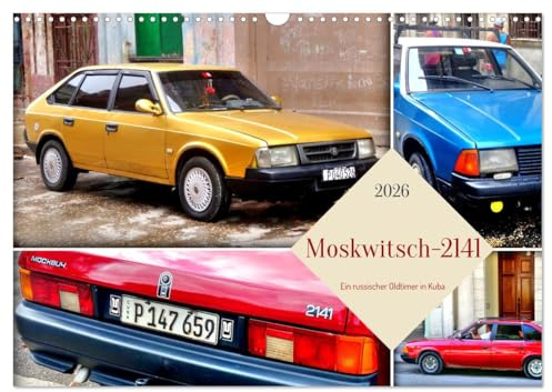 Moskwitsch-2141 - Ein russischer Oldtimer in Kuba (Wandkalender 2026 DIN A3 quer), CALVENDO Monatskalender: Der sowjetische Mittelklassewagen Moskwitsch-2141 (CALVENDO Mobilitaet)