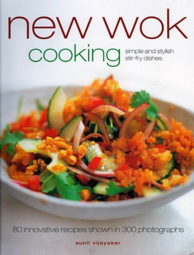 New Wok Cooking Simple and Stylish Stir-fry Dishes by Vijayakar, Sunil ( Author ) ON Mar-01-2009, Paperback