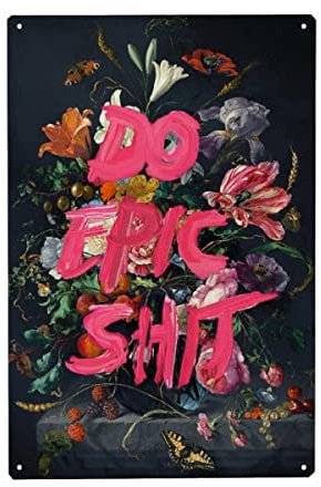 artboxONE Metall-Poster 40x60 cm Floral Do Epic Shit! von Künstler Jonas Loose
