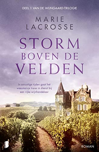 Storm boven de velden: In onrustige tijden gaat het weesmeisje Irene in dienst bij een rijke wijnhandelaar (Wijngaard Book 1) (Dutch Edition)