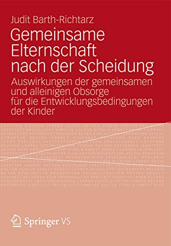 Gemeinsame Elternschaft nach der Scheidung: Auswirkungen der gemeinsamen und alleinigen Obsorge für die Entwicklungsbedingungen der Kinder