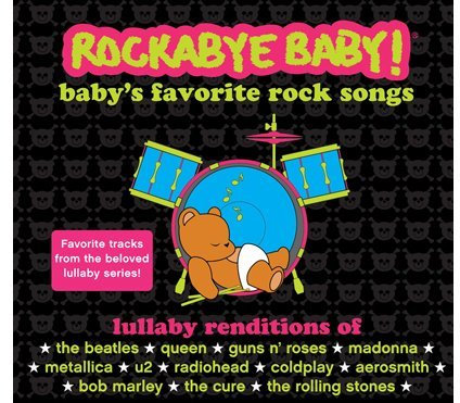 Rockabye Baby! Lullaby Renditions Of Baby's Favorite Rock Songs - Favorite Tracks from the Beloved Series