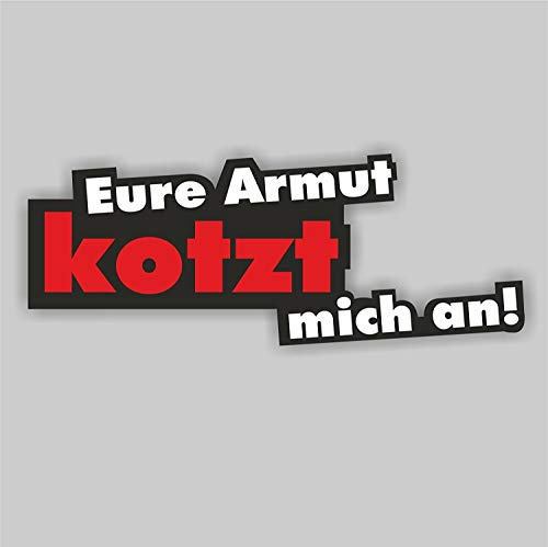 easydruck24de Sticker Eure Armut kotzt Mich an I kfz212 I 16 x 6 cm groß I Fahrzeug-Aufkleber Auto-Aufkleber PKW Motorrad Laptop mit Spruch wetterfest
