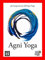 Agni Yoga (gli insegnamenti dell'Agni Yoga Vol. 6) (Italian Edition)