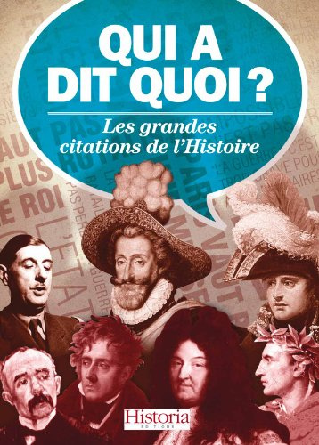 Qui a dit quoi ?: Les grandes citations de l'Histoire