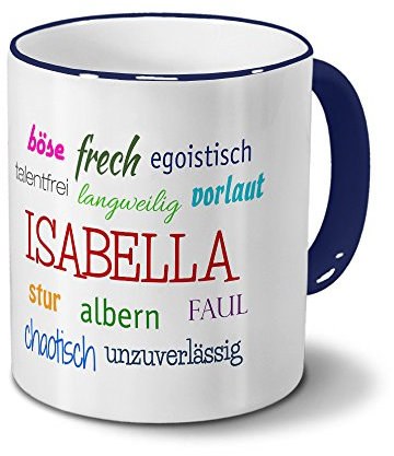 Tasse mit Namen Isabella - Negative Eigenschaften von Isabella - Namenstasse, Kaffeebecher, Mug, Becher, Kaffeetasse - Farbe Blau