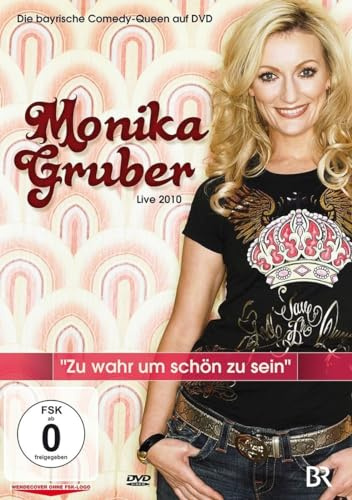 Monika Gruber - Zu wahr um schön zu sein