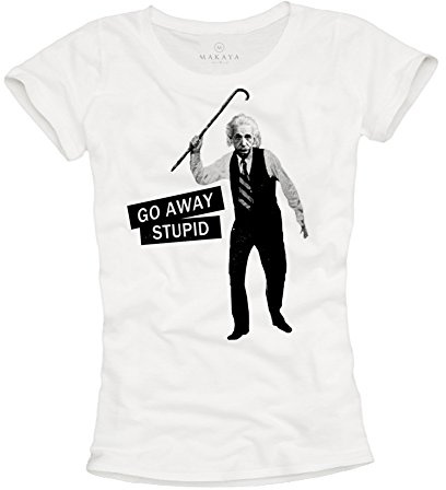 Albert Einstein Shirt für Damen GO Away Stupid weiß Größe M