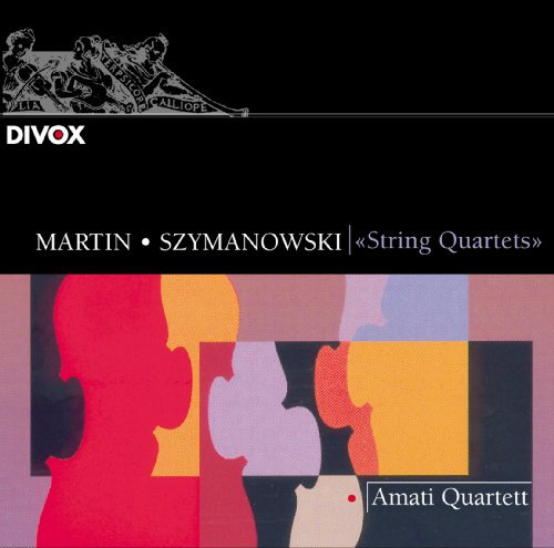 Martin - Szymanowski : Quatuors à cordes