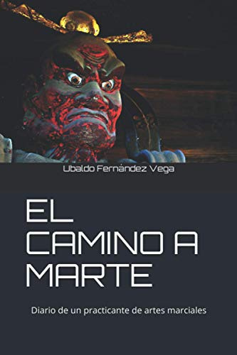 EL CAMINO A MARTE: DIARIO DE UN PRACTICANTE DE ARTES MARCIALES