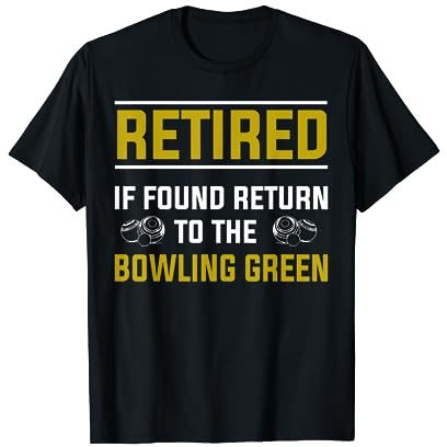Funny Lawn Bowls Retired Bowling Green Retirement T-Shirt
