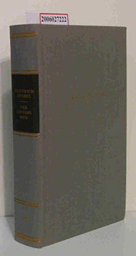 Der Einsame Weg - Friedrich Hebbels Tagebücher.