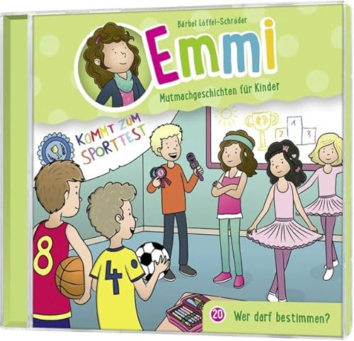 Wer darf bestimmen? - Folge 20 (Emmi - Mutmachgeschichten für Kinder, 20, Band 20)