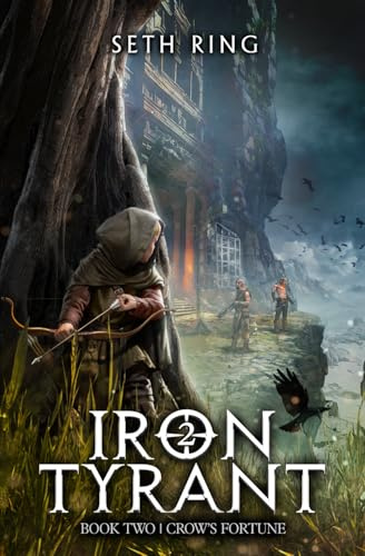 Crow's Fortune: A Fantasy LitRPG Adventure (Iron Tyrant, Band 2)