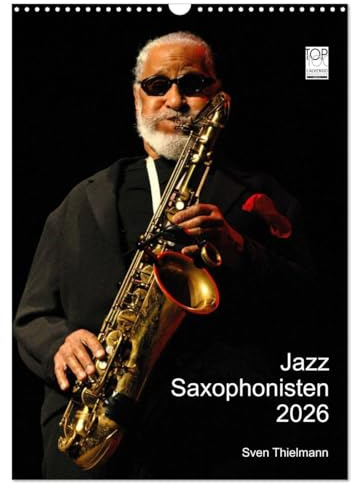 Jazz Saxophonisten 2026 (Wandkalender 2026 DIN A3 hoch), CALVENDO Monatskalender: Bewegende Portraits berühmter Bläser (CALVENDO Kunst)