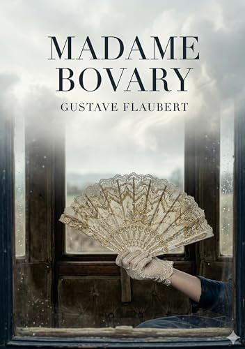 Madame Bovary: by Gustave Flaubert