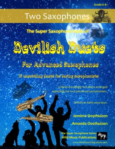 The Super Saxophone Book of Devilish Duets for Advanced Saxophones: well-known creepy classical favourites arranged especially for two saxophones of around Grades 6-8+