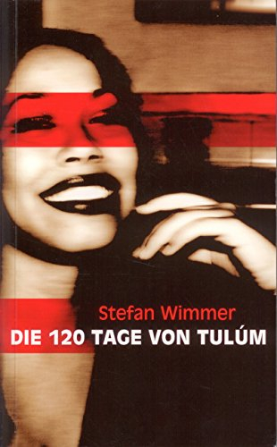 Die 120 Tage von Tulúm: Roman