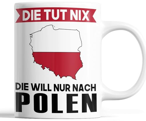 Polen Tasse | die tut ni die will nur nach Polen | Pole Geschenk Polnische Flagge Tasse Polnische Würzeln Kaffeebecher lustig