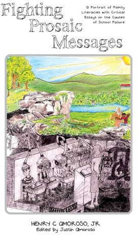 Fighting Prosaic Messages: A Portrait of Family Literacies with Critical Essays on the Causes of School Failure