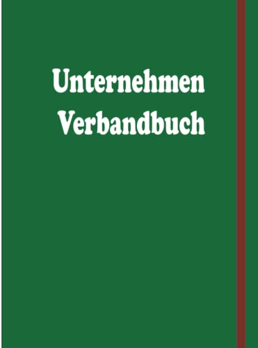 Unternehmen Verbandbuch: Die Erste - Hilfe Leistungen im Betrieb /extra lang, 120 Seiten, 120 Eintragungen