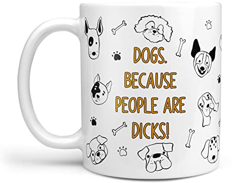 Funny Dog Lover Gift Novelty Mug 'Dogs. Because People Are D#@ks' Funny Dog Gift For Birthdays Work Friends Christmas Pug
