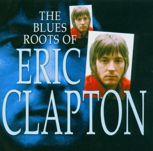 The Blues Roots of Eric Clapton