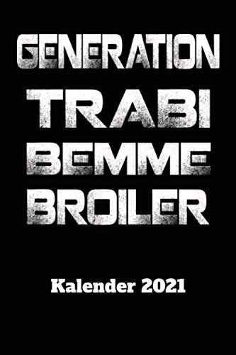 DDR Kalender 2021 Generation Trabi Bemme Broiler: DIN A5 Wochen Kalender 2021 für den DDR Fan . Jeweils 1 Woche auf zwei Seiten und Platz für Zusatz ... Als Planer, Tagebuch, Info Heft zu verwenden.