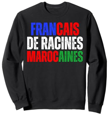 Francais De Racines Marocaines - Cadeau Drapeau France Maroc Sweatshirt