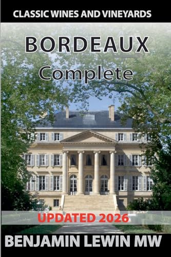 The Complete Bordeaux (Guides to Wines and Top Vineyards, Band 21)