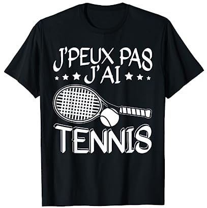 Je Peux Pas J'ai Tennis - Joueur De Tennis Cadeau T-Shirt