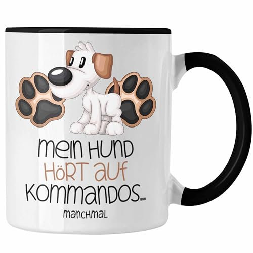 Trendation - Hundebesitzer Tasse Geschenk Kaffee-Becher Mein Hund Hört Auf Kommandos Manchmal Geschenkidee Hunde Mama Frauchen Herrchen (Schwarz)