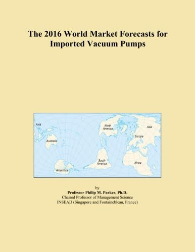 The 2016 World Market Forecasts for Imported Vacuum Pumps