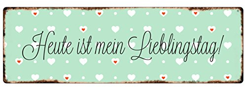 METALLSCHILD Blechschild HEUTE IST MEIN LIEBLINGSTAG Schild mit Spruch