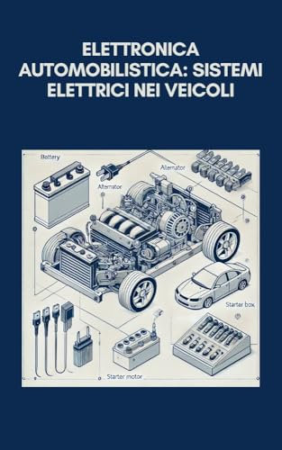 Elettronica automobilistica: sistemi elettrici nei veicoli