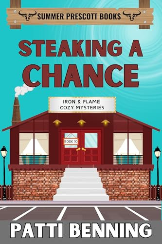 Steaking a Chance (Iron and Flame Cozy Mysteries Book 10)