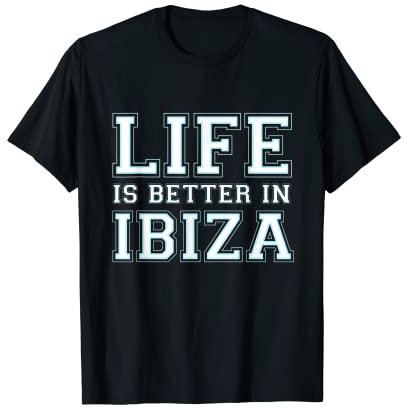 La vida es mejor en Ibiza Camiseta