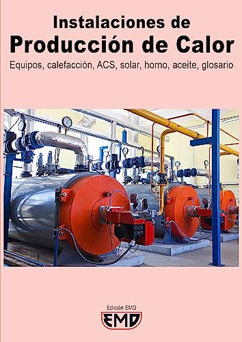 Instalaciones de Producción de Calor: Equipos, calefacción, ACS, solar, horno, aceite, glosario